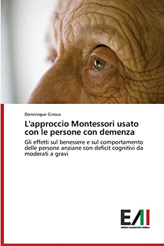 L'approccio Montessori usato con le persone con demenza: Gli effetti sul benessere e sul comportamento delle persone anziane con deficit cognitivi da moderati a grav