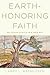 Earth-honoring Faith: Religious Ethics in a New Key