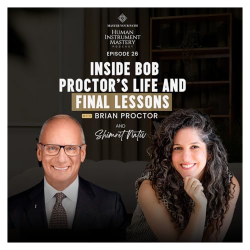 Episode 26: Inside Bob Proctor&rsquo;s Life and Final Lessons | A Conversation with His Son Brian Proctor
