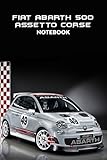 fiat abarth 500 kaufen  Fiat Abarth 500 Assetto Corse Notebook: Notebook Journal Diary/ Lined - Size 6x9 Inches 100 Pages