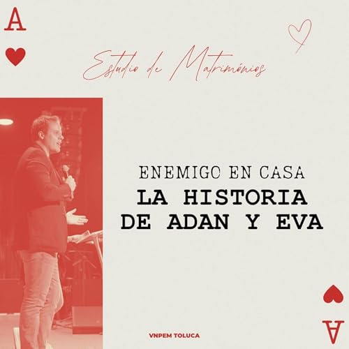 Matrimonios | Enemigo en casa, la historia de Adan y Eva | Pr. Jessie Berm&uacute;dez | VNPEM Toluca