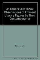 As Others Saw Them: Observations of Eminent Literary Figures by Their Contemporaries 0899501613 Book Cover