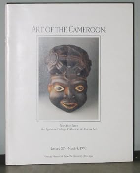 Paperback Art of the Cameroon: Selections from the Spelman College Collection of African Art Book