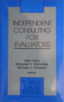 Hardcover Independent Consulting for Evaluators (SAGE Focus Editions) Book