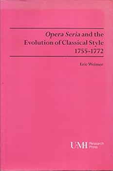 Paperback Opera Seria and the Evolution of Classical Style: 1755-1772 (Studies in Musicology, 78) Book