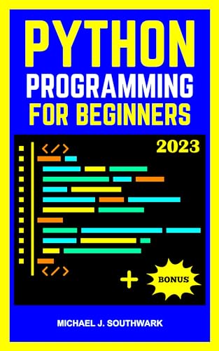 Python Programming for Beginners: The Comprehensive Guide to Learn Python the Easy Way with Practica