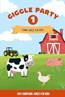 Giggle Party - Farm Jokes for Kids: 100 Farmyard Jokes for Kids B0F5TWTJ56 Book Cover