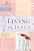 Living in Jesus (Women of Faith Study Guide Series)