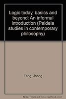 Logic today, basics and beyond: An informal introduction (Paideia studies in contemporary philosophy) 0912490152 Book Cover