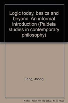 Paperback Logic today, basics and beyond: An informal introduction (Paideia studies in contemporary philosophy) Book