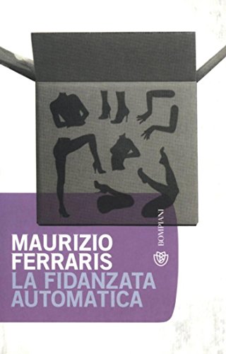 Maurizio Ferraris – La fidanzata automatica (2012)