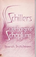 Schillers verborgene Schöpfung (Goetheanum-Bücher ; 11) 3723502032 Book Cover