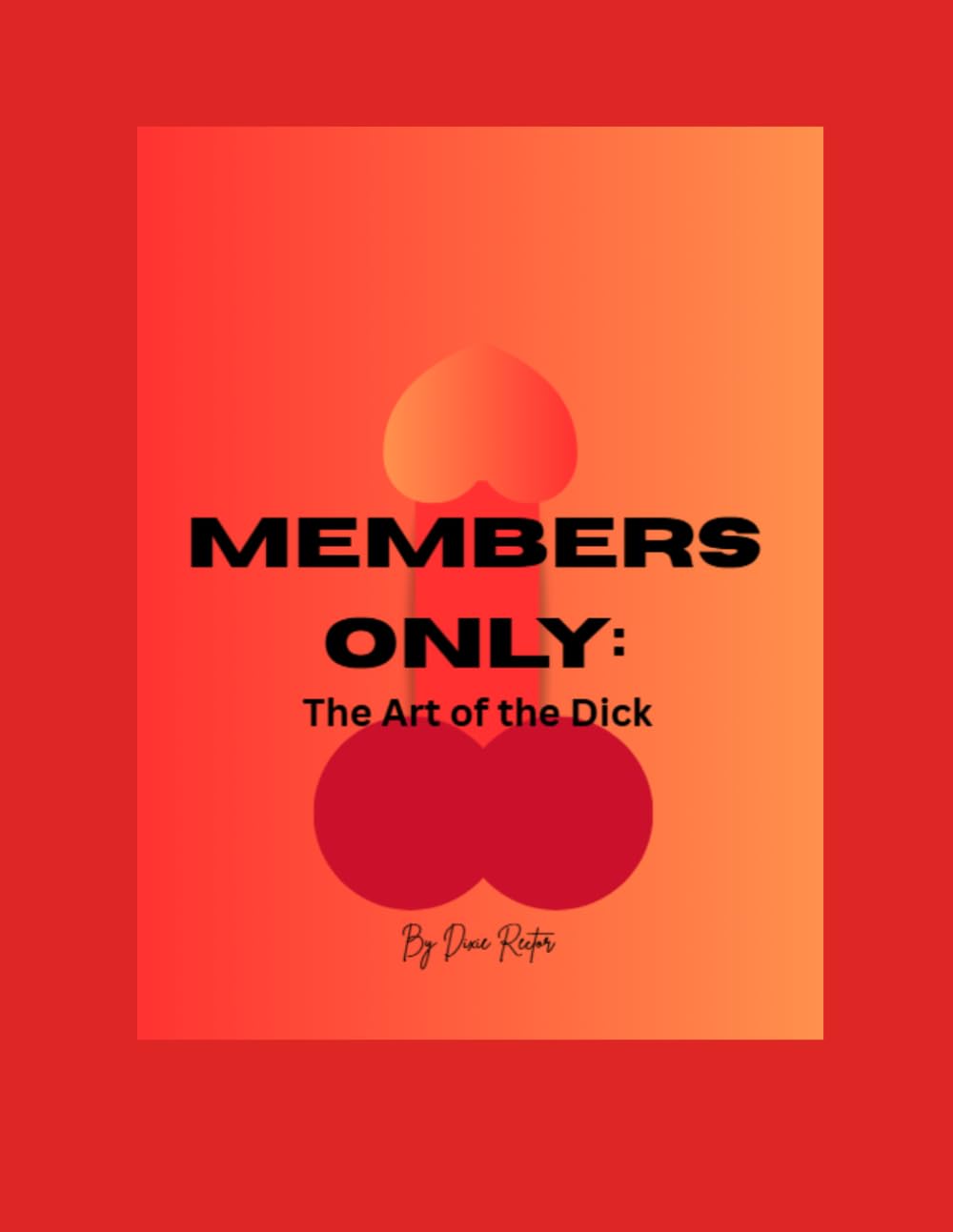 Members Only:: The Art of the Dick