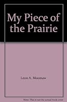My Piece of the Prairie B002YMI9B4 Book Cover