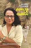 cabreo traduzione  ¡Suelta La Cabra!: Cómo deshacernos de las ideas intrusas