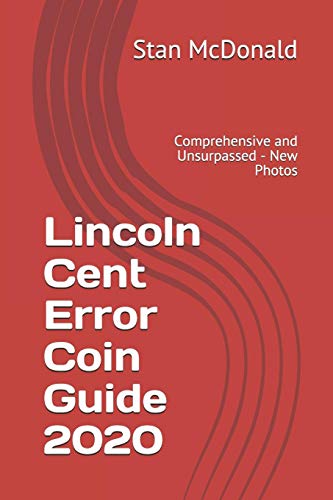 Lincoln Cent Error Coin Guide 2020: Comprehensive and Unsurpassed - New Photos