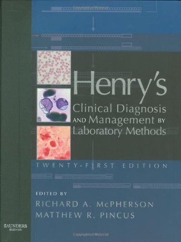 Henry's Clinical Diagnosis and Management by Laboratory Methods (Clinical Diagnosis & Management by Henry's Clinical Diagnosis and Management by Laboratory Methods (Clinical Diagnosis & Management by