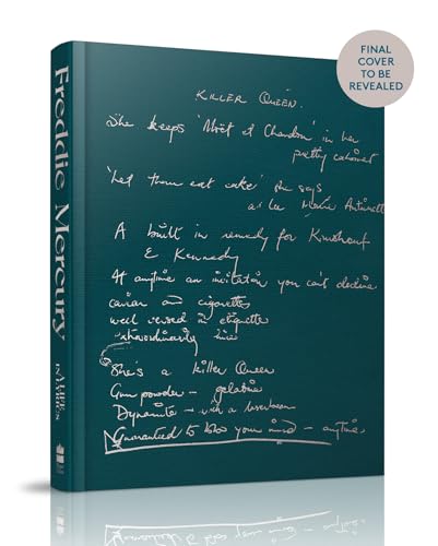 A Life in Lyrics: The Official Creative Legacy of Freddie Mercury, Based on His Unseen Personal Archives and Collections