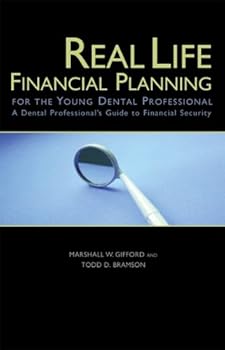 Paperback Real Life Financial Planning for the Young Dental Professional: A Dental Professionals Guide to Financial Security Book