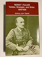 "Boney" Fuller: Soldier, strategist, and writer, 1878-1966 0933852983 Book Cover