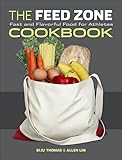 The Feed Zone Cookbook: Fast and Flavorful Food for Athletes (The Feed Zone Series)