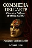 Commedia dell'arte: L'invention italienne du théâtre (French Edition)