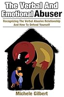 The Verbal and Emotional Abuser: Recognizing the Verbal Abusive Relationship and How to Defend Yourself 1511977299 Book Cover