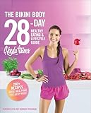 The Bikini Body 28-Day Healthy Eating & Lifestyle Guide: 200 Recipes and Weekly Menus to Kick Start Your Journey