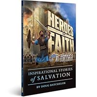 Heroes of Faith- Inspirational Stories of Salvation 1580196349 Book Cover
