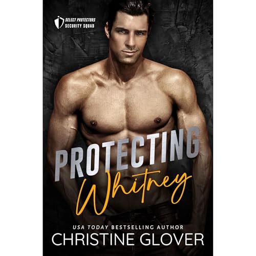Protecting Whitney: A Steamy Bodyguard Protector, Opposites Attract, Woman in Peril, Baby Makes 3 Romantic Suspense Audiolibr
