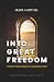 Into Great Freedom: From Purgation to Illumination