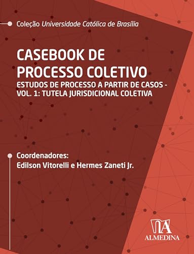Casebook de processo coletivo – vol. i: estudos de processo a partir de casos: tutela jurisdicional coletiva