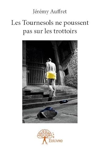 Les Tournesols ne poussent pas sur les trottoirs