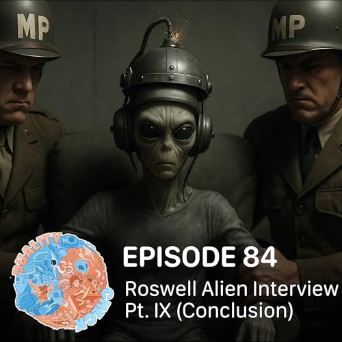 #84 – Roswell Alien Interview Pt. IX (Conclusion)