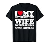 I Love My Hot Wife So Please Stay Away From Me T-Shirt