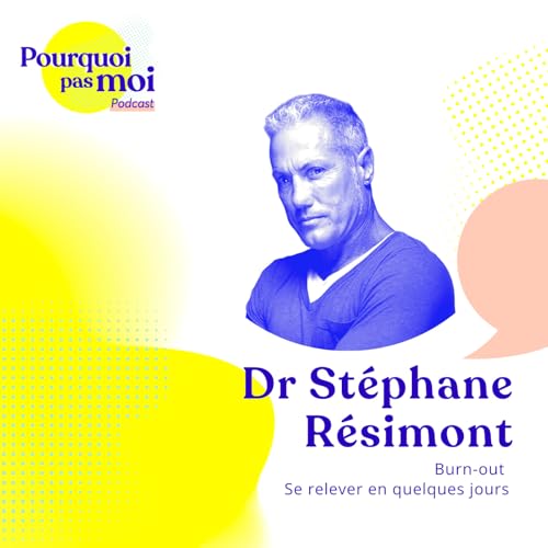 163 &ndash; Burn-out : Se relever en quelques jours avec le Docteur R&eacute;simont
