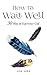 How to Wait Well: 30 Ways to Experience God