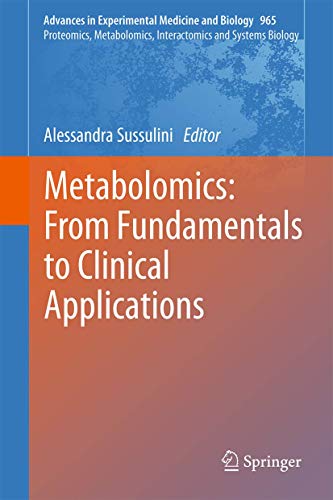 Metabolomics: Fundamentals to Clinical Applications (Advances in Experimental Medicine and Biology 965)