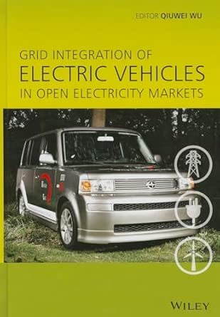 Grid Integration of Electric Vehicles in Open Electricity Markets book cover