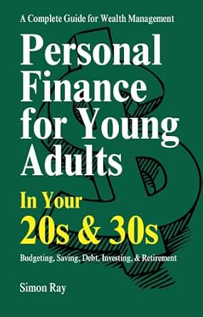 Personal Finance for Young Adults: The Complete Guide to Money Management in Your 20s & 30s