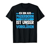 Ich bin aus Paderborn deine Party ist unser Vorglühen T-Shirt