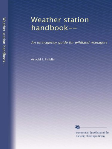 Weather station handbook--: An interagency guide for wildland managers