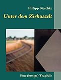  Unter dem Zirkuszelt: Eine (lustige) Tragödie