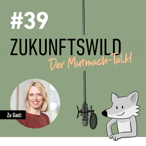 #39 ZUKUNFTSWILD mit Nina Kuhlmann
