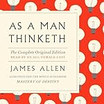 Cover of As a Man Thinketh: The Complete Original Edition and Master of Destiny
