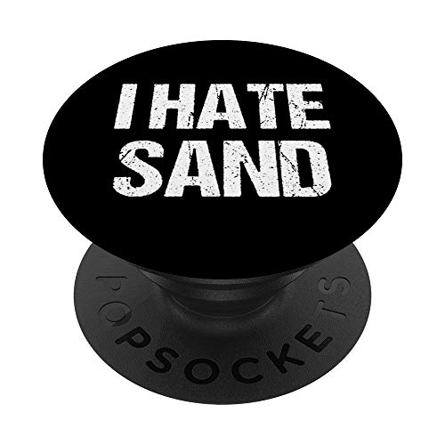 I Hate Sand - Funny Desert Deployment Hater Gift PopSockets Support et Grip pour Smartphones et Tablettes