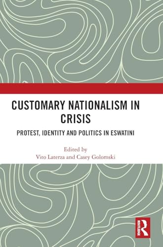 Customary Nationalism in Crisis: Protest, Identity and Politics in eSwatini