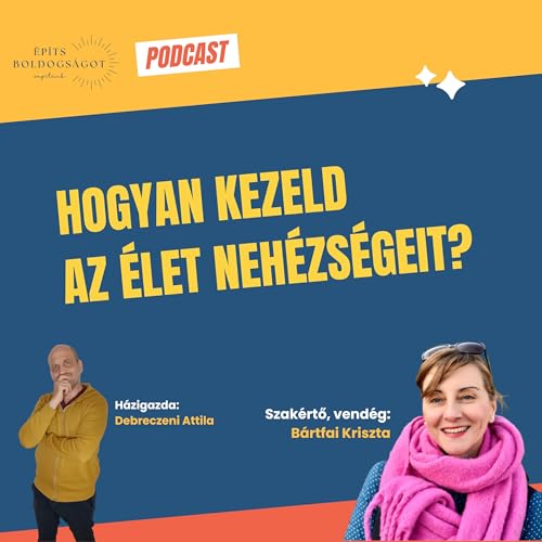 🎧 Hogyan kezeld az &eacute;let neh&eacute;zs&eacute;geit? &ndash; Vend&eacute;g: B&aacute;rtfai Kriszta