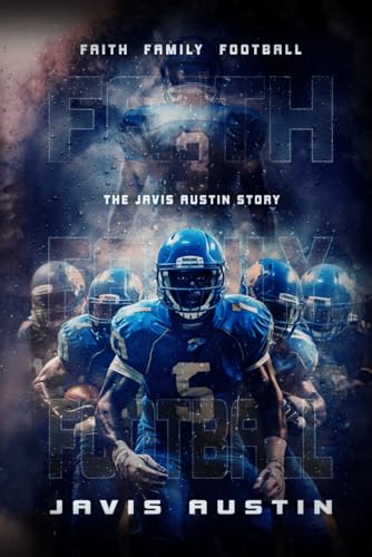 Faith, Family, and Football: The Javis Austin Story
