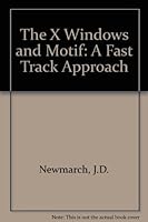 The X Window System and Motif: A Fast Track Approach 0201539314 Book Cover